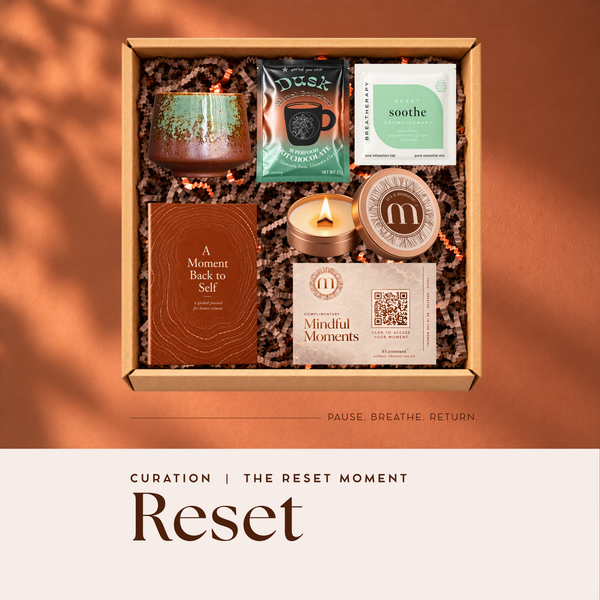TAKE A MOMENT TO RESET — Curation