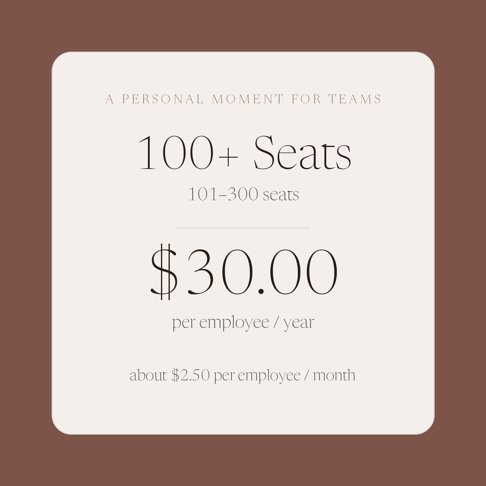 100+ Seats — $30.00 per employee per year (101–300 seats)